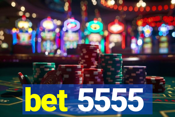 bet 5555