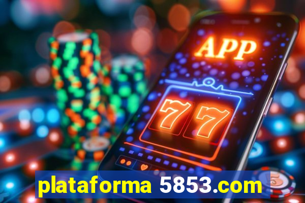 plataforma 5853.com