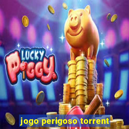 jogo perigoso torrent