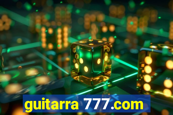 guitarra 777.com