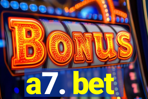a7. bet
