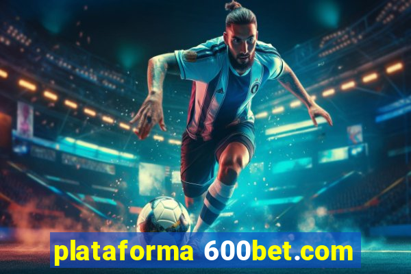 plataforma 600bet.com