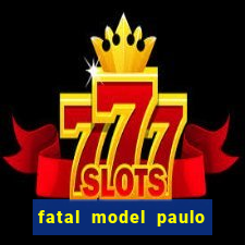 fatal model paulo afonso bahia