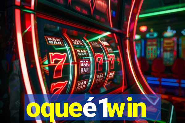 oqueé1win