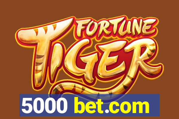 5000 bet.com