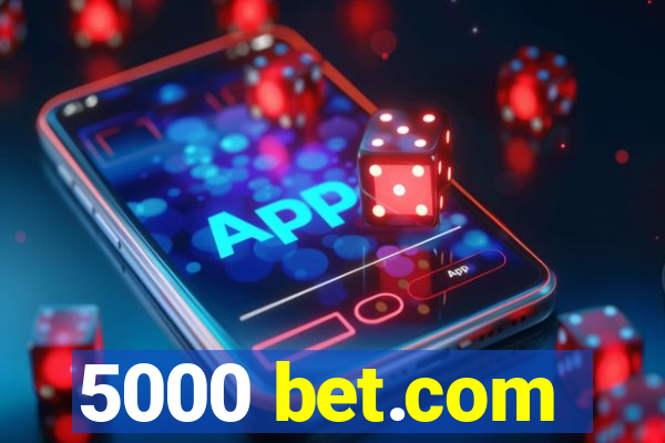 5000 bet.com