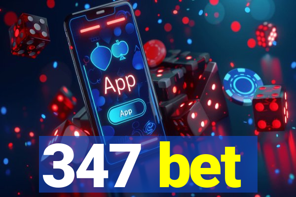 347 bet