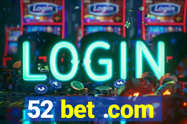 52 bet .com