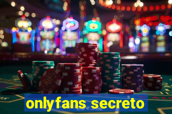 onlyfans secreto