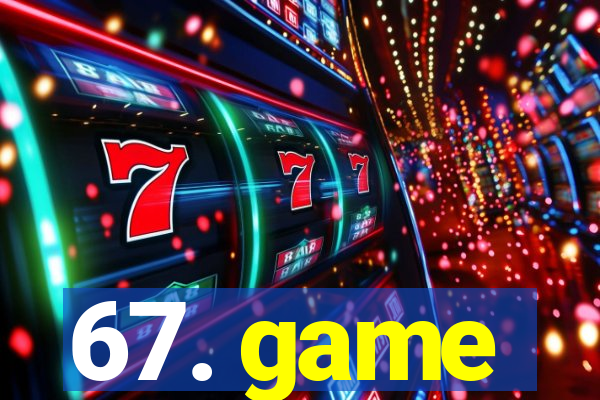 67. game