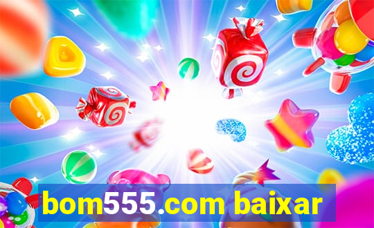 bom555.com baixar