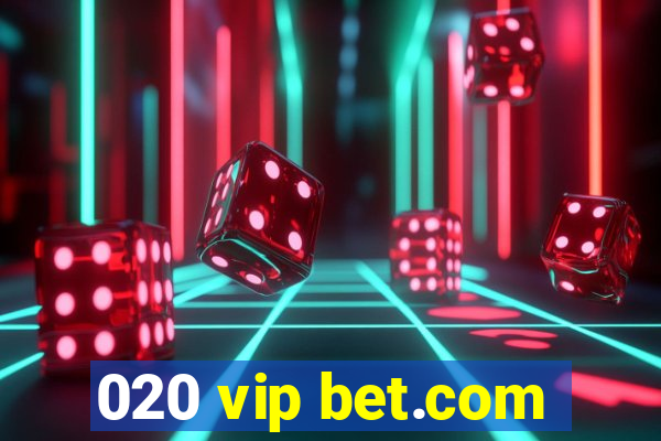 020 vip bet.com