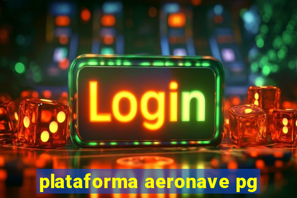 plataforma aeronave pg