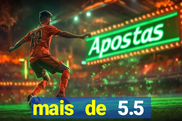 mais de 5.5 escanteios o que significa
