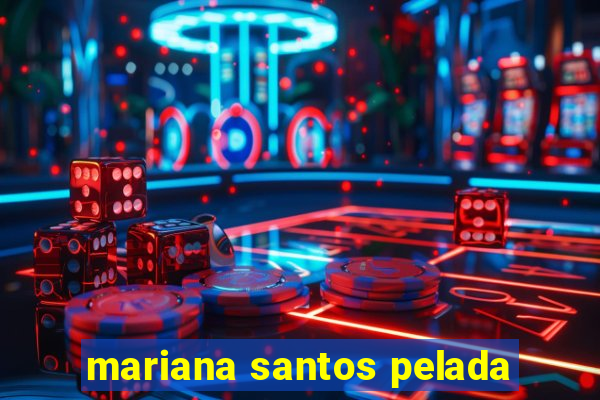 mariana santos pelada