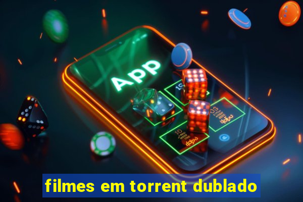 filmes em torrent dublado