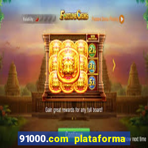 91000.com plataforma de jogos