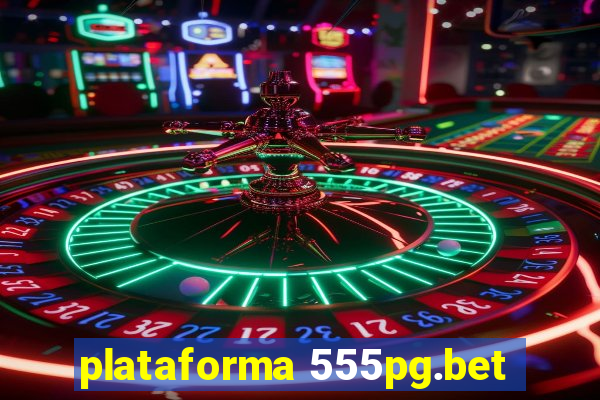 plataforma 555pg.bet
