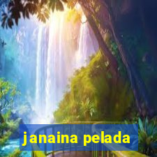 janaina pelada