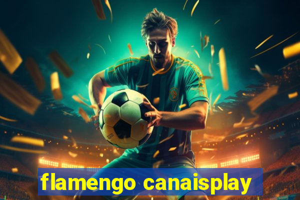 flamengo canaisplay