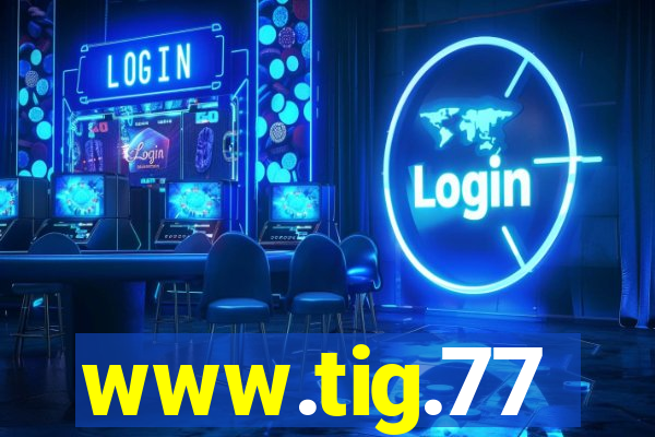 www.tig.77