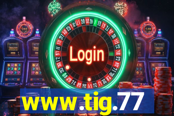 www.tig.77