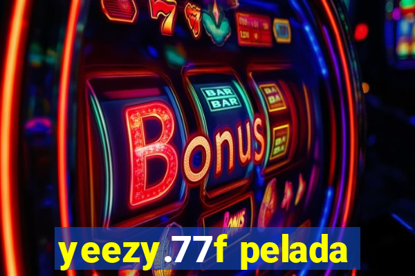 yeezy.77f pelada