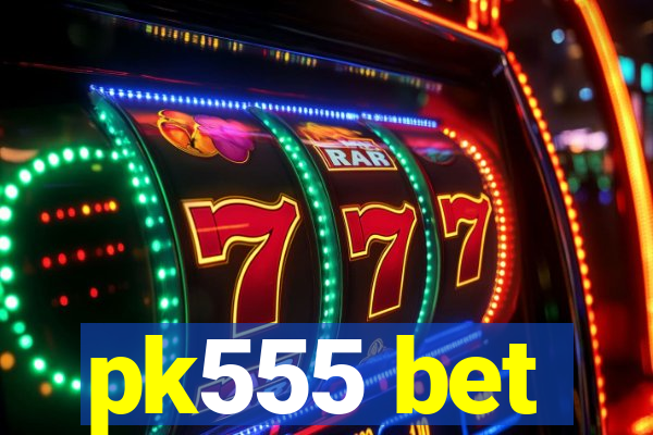 pk555 bet