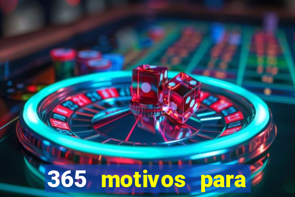 365 motivos para te amar