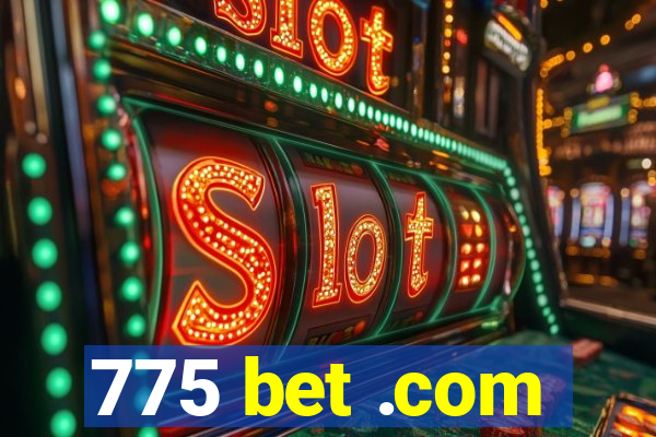 775 bet .com