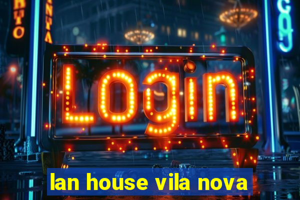 lan house vila nova