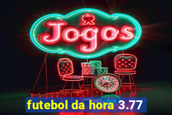 futebol da hora 3.77