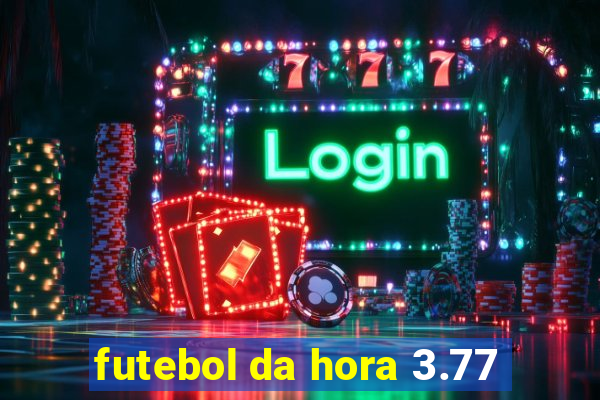 futebol da hora 3.77