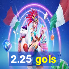 2.25 gols