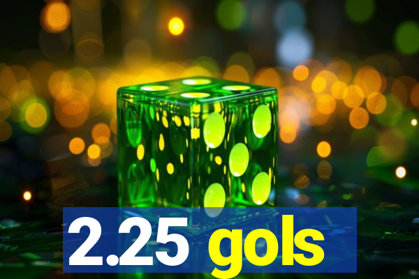 2.25 gols