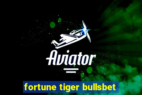 fortune tiger bullsbet