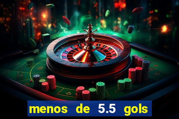 menos de 5.5 gols o que significa
