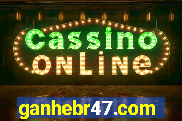 ganhebr47.com
