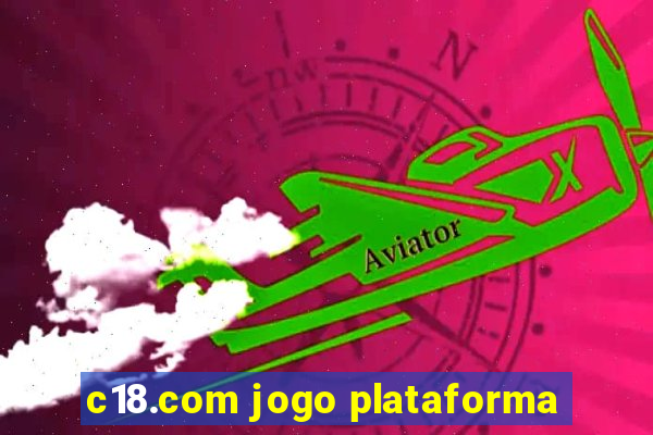 c18.com jogo plataforma