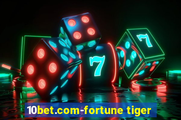 10bet.com-fortune tiger