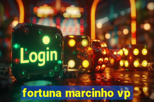 fortuna marcinho vp