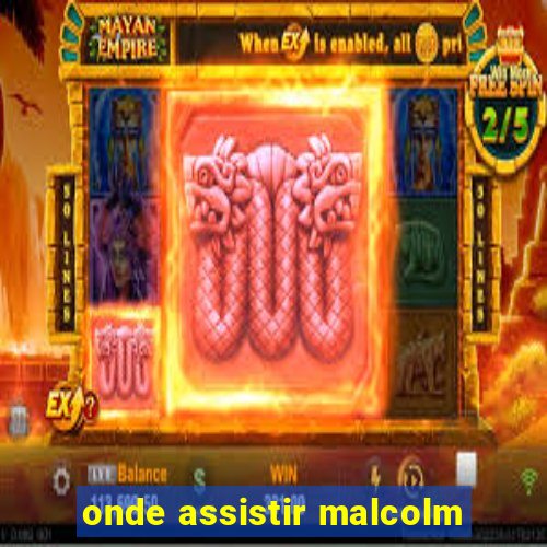 onde assistir malcolm