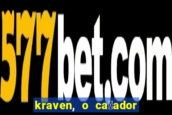 kraven, o ca莽ador filme completo dublado download