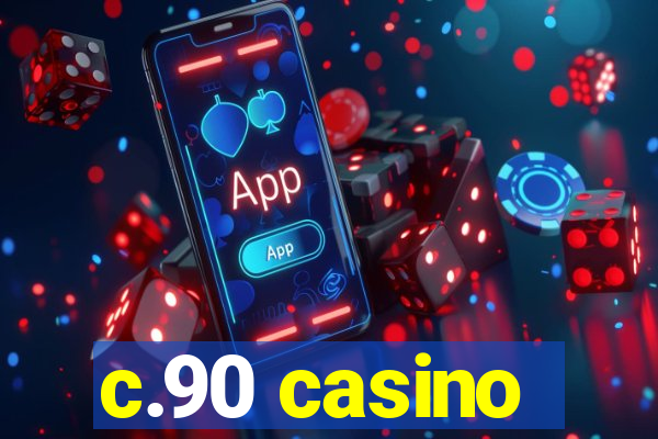 c.90 casino