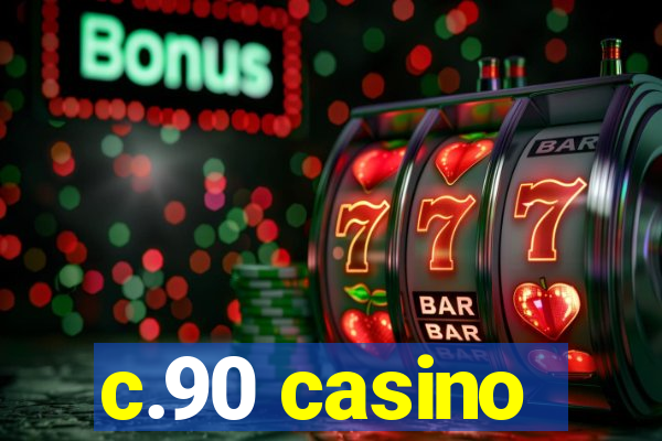 c.90 casino
