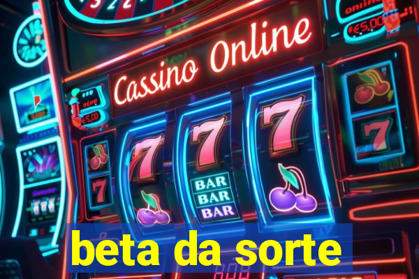 beta da sorte