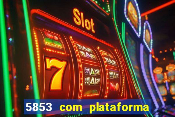 5853 com plataforma de jogos