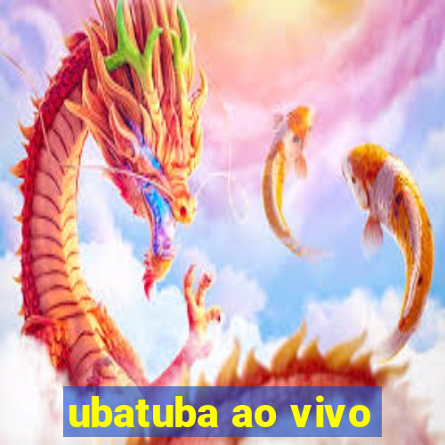 ubatuba ao vivo