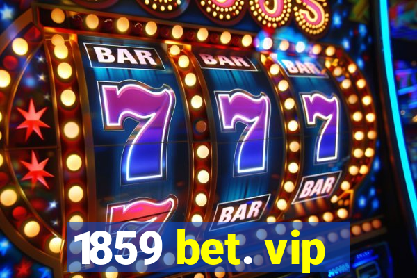 1859 bet. vip