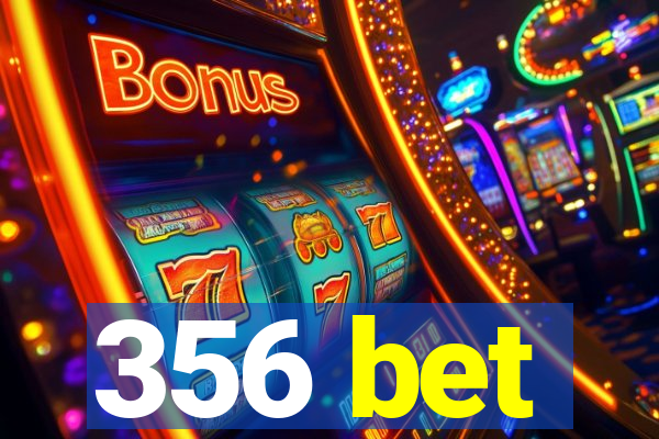 356 bet